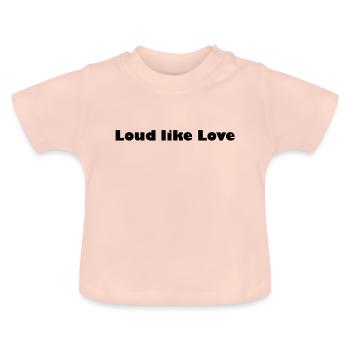 Loud like love - Baby Organic T-Shirt with Round Neck - crystal pink - Front