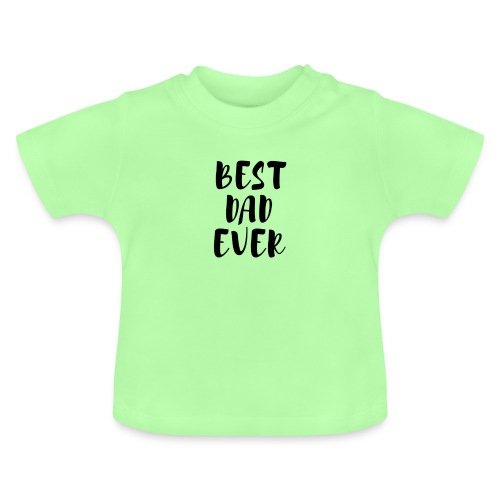 Best Dad Ever - Maglietta ecologica con scollo rotondo per neonato