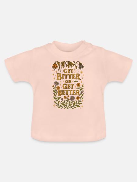 Werde bitter oder werde besser - Baby Bio-T-Shirt mit Rundhals - Kristallrosa