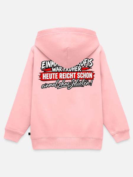 Früher Profi, Heute Ohne Idioten - Kinder Premium Organic Zip Hoodie - Rosa