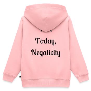 Not today, negativity - Kids Premium Organic Zip-up Hoodie - rose - Back - AI Model Kid Female (0cm)