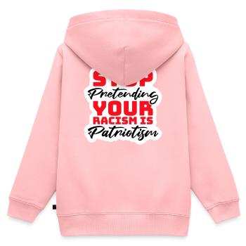 Arrêtez de faire semblant que votre racisme est une politique patriotique - Sweat Premium à capuche zippé enfant bio - rose - Dos - AI Model Kid Female (0cm)