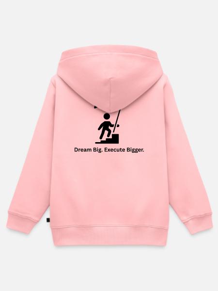 Dream Big Execute Bigger – Mindset Design - Kinder Premium Organic Zip Hoodie - Rosa