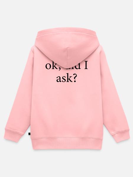 ok did I ask - Kinder Premium Organic Zip Hoodie - Rosa