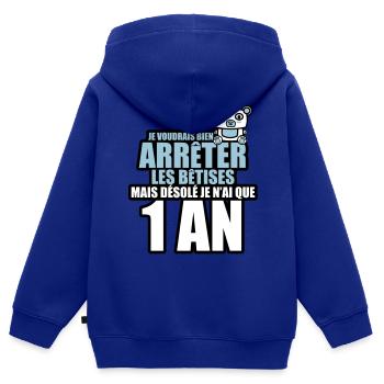 je voudrais arrêter bêtises mais j'ai que 1 an - Sweat Premium à capuche zippé enfant bio - bleu roi - Dos - AI Model Kid Male (0cm)