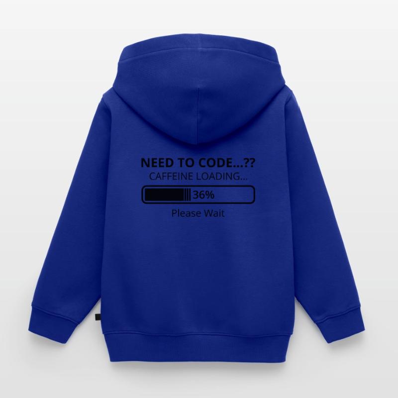 Need To Code Caffeine Loading Please Wait Develope Kinder Premium Organic Zip Hoodie