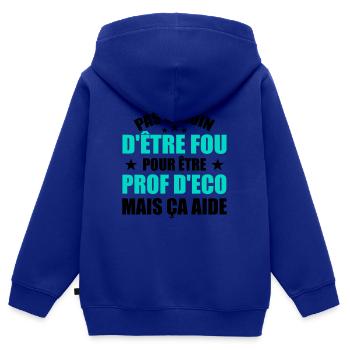 Prof Eco Economie Humour Métier Fou - Sweat Premium à capuche zippé enfant bio - bleu roi - Dos - AI Model Kid Male (0cm)