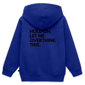 Hold on. let me overthink this - Kinder Premium Organic Zip Hoodie - Royalblau - Hinten - AI Model Kid Male (0cm)