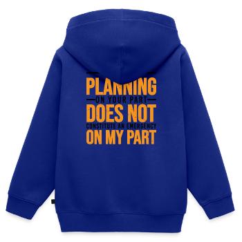A Lack Of Planning On Your Part Does Not ... 30 - Kinder Premium Organic Zip Hoodie - Royalblau - Hinten - AI Model Kid Male (0cm)
