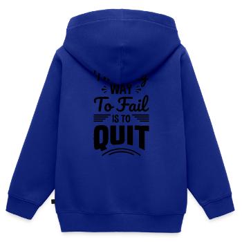 The Only Way To Fail Is To Quit - Kids Premium Organic Zip-up Hoodie - royal blue - Back - AI Model Kid Male (0cm)