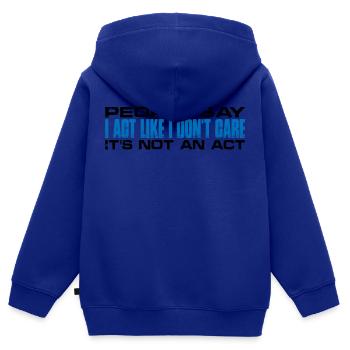 People Say I Act Like I Don't Care 4 - Kids Premium Organic Zip-up Hoodie - royal blue - Back - AI Model Kid Male (0cm)