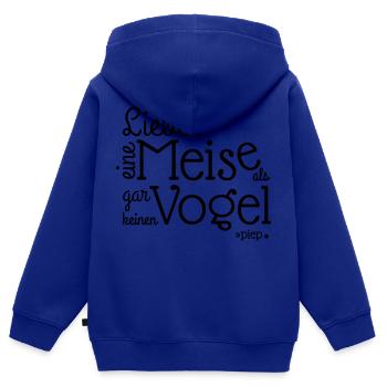 LIEBER EINE MEISE ALS, GAR KEINEN VOGEL.. piep - Kinder Premium Organic Zip Hoodie - Royalblau - Hinten - AI Model Kid Male (0cm)