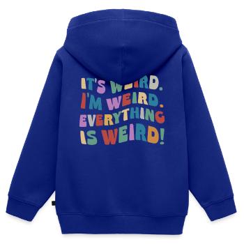 It's weird I'm weird! Crazy weird inspiration - Kids Premium Organic Zip-up Hoodie - royal blue - Back - AI Model Kid Male (0cm)