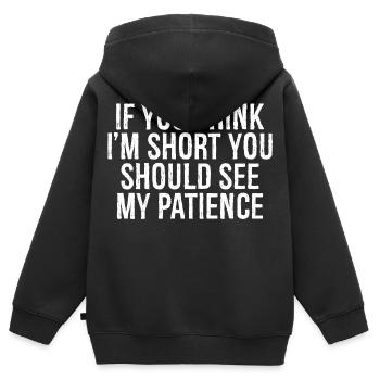 if you think I'm short you should see my patience - Kinder Premium Organic Zip Hoodie - Schwarz - Hinten - AI Model Kid Male (0cm)