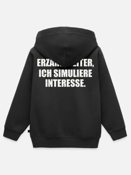 ERZÄHL WEITER, ICH SIMULIERE INTERESSE - Kinder Premium Organic Zip Hoodie - Schwarz