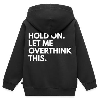 Hold on. let me overthink this - Kinder Premium Organic Zip Hoodie - Schwarz - Hinten - AI Model Kid Male (0cm)
