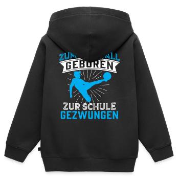 Zum fussball geborenzur schule gezwungen - Kinder Premium Organic Zip Hoodie - Schwarz - Hinten - AI Model Kid Male (0cm)
