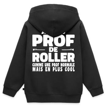 Je suis Prof de Roller Comme Une Prof Normale - Sweat Premium à capuche zippé enfant bio - noir - Dos - AI Model Kid Male (0cm)