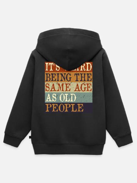 IT'S WEIRD BEING THE SAME AGE AS OLD PEOPLE retro - Premium børne zip-hættetrøje økologisk - sort