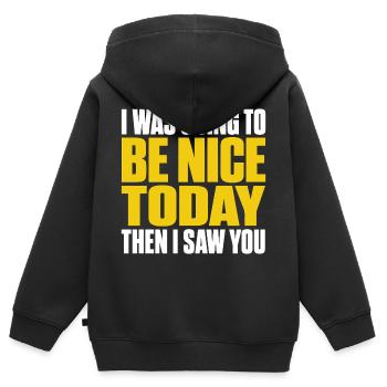I Was Going To Be Nice Today I SAW YOU Funny Quote - Sweat Premium à capuche zippé enfant bio - noir - Dos - AI Model Kid Male (0cm)
