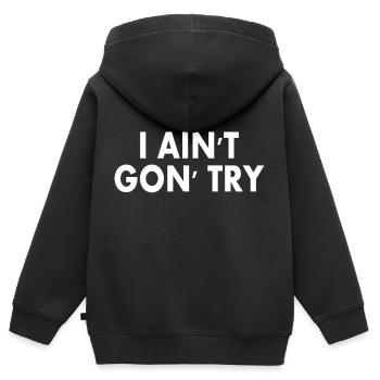 i aint gon try - Kids Premium Organic Zip-up Hoodie - black - Back - AI Model Kid Male (0cm)
