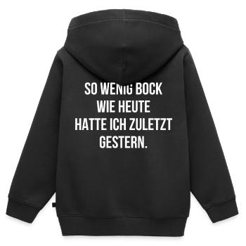So wenig Bock wie heute hatte ich zuletzt gestern - Kinder Premium Organic Zip Hoodie - Schwarz - Hinten - AI Model Kid Male (0cm)