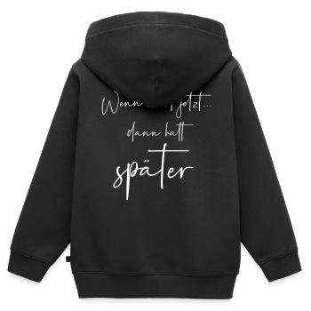 Wenn nicht jetzt dann halt später - Kinder Premium Organic Zip Hoodie - Schwarz - Hinten - AI Model Kid Male (0cm)