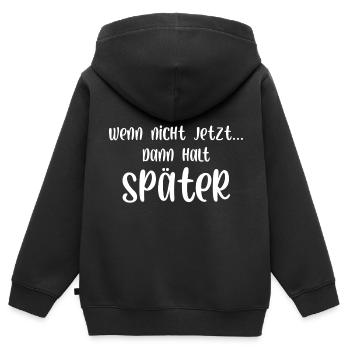 Wenn nicht jetzt dann halt später - Kinder Premium Organic Zip Hoodie - Schwarz - Hinten - AI Model Kid Male (0cm)