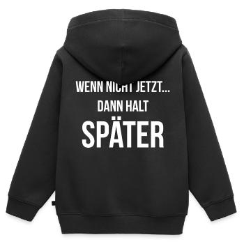Wenn nicht jetzt dann halt später - Kinder Premium Organic Zip Hoodie - Schwarz - Hinten - AI Model Kid Male (0cm)