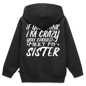 Wenn du denkst, dass ich verrückt bin, solltest du meine Schwester kennenlernen - Kinder Premium Organic Zip Hoodie - Schwarz - Hinten - AI Model Kid Male (0cm)
