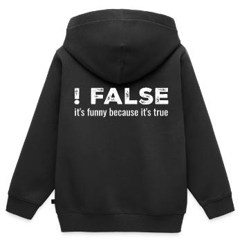 ! False - It's Funny Because It's True - Kids Premium Organic Zip-up Hoodie - black - Back - AI Model Kid Male (0cm)