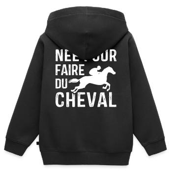 Née pour faire du Cheval, Cadeau équitation - Sweat Premium à capuche zippé enfant bio - noir - Dos - AI Model Kid Male (0cm)
