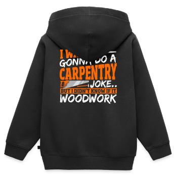 Carpentry Joke If It Woodwork Woodworking - Kids Premium Organic Zip-up Hoodie - black - Back - AI Model Kid Male (0cm)