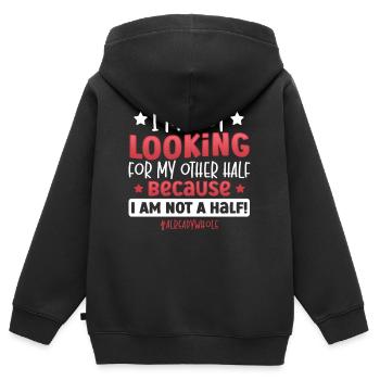 I Am Not A Half! #alreadywhole Happy Singles - Kinder Premium Organic Zip Hoodie - Schwarz - Hinten - AI Model Kid Male (0cm)