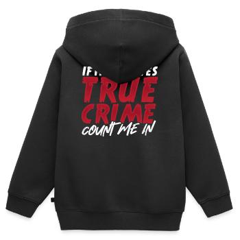 If It Involves True Crime Count Me In True Crime - Kids Premium Organic Zip-up Hoodie - black - Back - AI Model Kid Male (0cm)