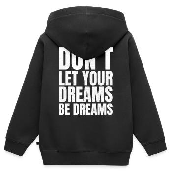 Ne laissez pas vos rêves être des rêves - Sweat Premium à capuche zippé enfant bio - noir - Dos - AI Model Kid Male (0cm)