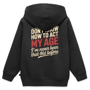  Weiß Nicht Wie Man In Meinem Alter Handelt, Bin - Kinder Premium Organic Zip Hoodie - Schwarz - Hinten - AI Model Kid Male (0cm)