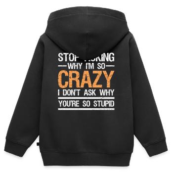 arrête de demander pourquoi je suis si fou je ne demande pas - Sweat Premium à capuche zippé enfant bio - noir - Dos - AI Model Kid Male (0cm)