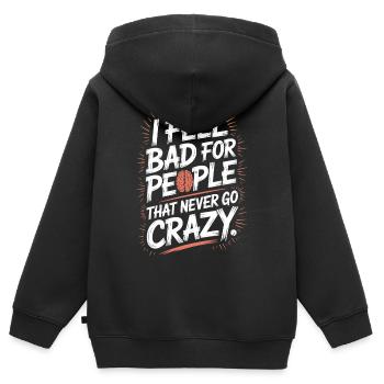 I Feel Bad For People That Never Go Crazy Verrückt - Kinder Premium Organic Zip Hoodie - Schwarz - Hinten - AI Model Kid Male (0cm)