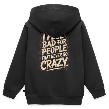 I Feel Bad For People That Never Go Crazy Verrückt - Kinder Premium Organic Zip Hoodie - Schwarz - Hinten - AI Model Kid Male (0cm)