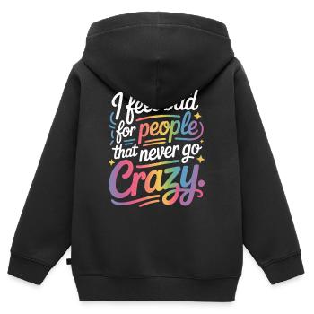 I Feel Bad For People That Never Go Crazy Verrückt - Kinder Premium Organic Zip Hoodie - Schwarz - Hinten - AI Model Kid Male (0cm)