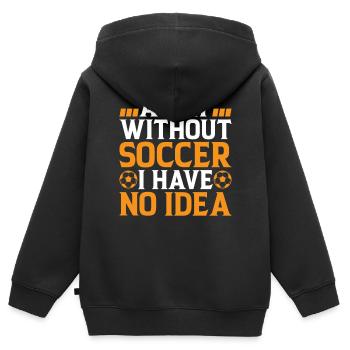 Soccer Lover - A Day Without Soccer I Have No Idea - Kinder Premium Organic Zip Hoodie - Schwarz - Hinten - AI Model Kid Male (0cm)