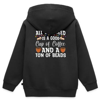 Beading All You Need Is A Good Beads Crafts Beader - Kids Premium Organic Zip-up Hoodie - black - Back - AI Model Kid Male (0cm)