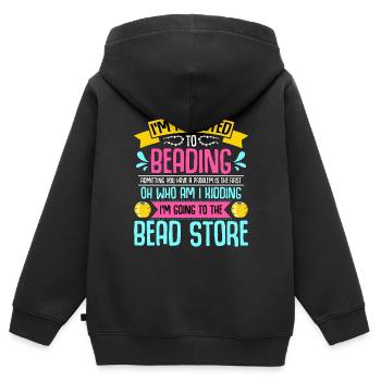 Beading I'm Addicted To Beading Beadwork Beader - Kids Premium Organic Zip-up Hoodie - black - Back - AI Model Kid Male (0cm)