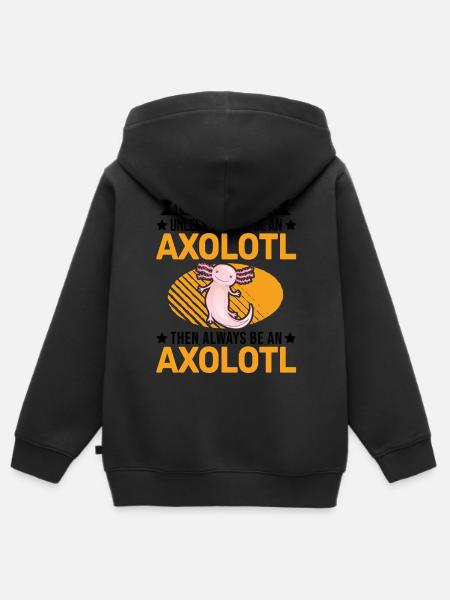 Always be yourself Axolotl - Kinder Premium Organic Zip Hoodie - 