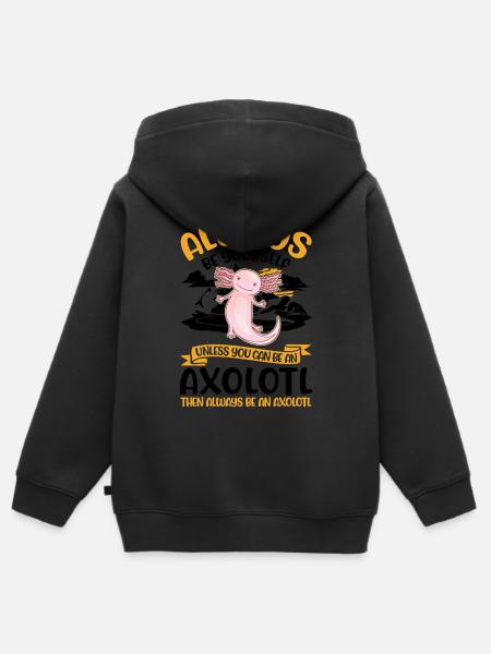 Always be yourself Axolotl - Kinder Premium Organic Zip Hoodie -