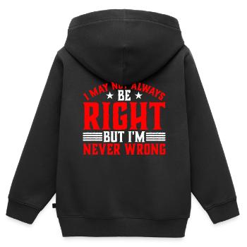 I May Not Always Be Right But I'm Never Wrong 33 - Kinder Premium Organic Zip Hoodie - Schwarz - Hinten - AI Model Kid Male (0cm)