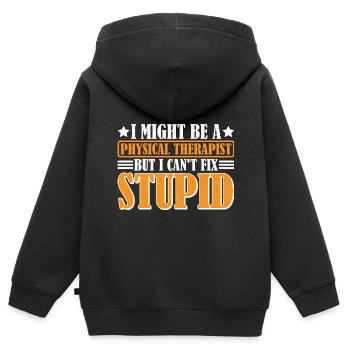 I Am A Physical Therapist But I Can't Fix Stupid 3 - Kinder Premium Organic Zip Hoodie - Schwarz - Hinten - AI Model Kid Male (0cm)