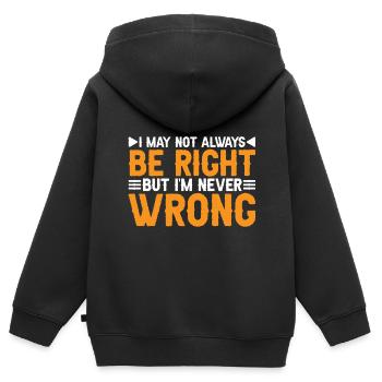 I May Not Always Be Right But I'm Never Wrong 34 - Kinder Premium Organic Zip Hoodie - Schwarz - Hinten - AI Model Kid Male (0cm)