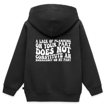 A Lack Of Planning On Your Part Does Not ... 31 - Kinder Premium Organic Zip Hoodie - Schwarz - Hinten - AI Model Kid Male (0cm)